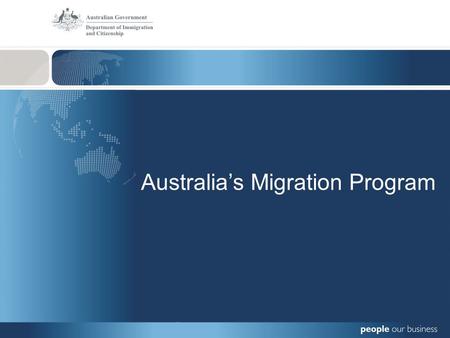 Australia’s Migration Program. Overview of Australia’s Migration Program Australia’s Migration Program: Family Stream – close family reunion (partners.
