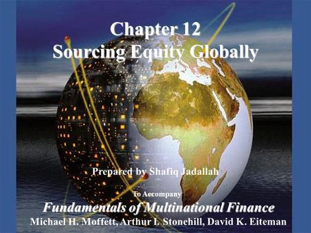 Copyright © 2003 Pearson Education, Inc.Slide 12-1 Prepared by Shafiq Jadallah To Accompany Fundamentals of Multinational Finance Michael H. Moffett, Arthur.