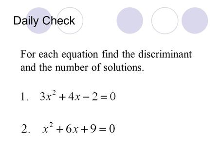 Daily Check For each equation find the discriminant and the number of solutions.
