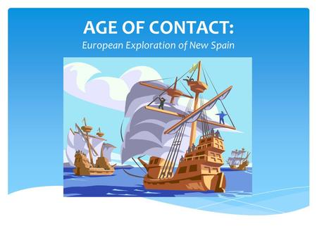 AGE OF CONTACT: European Exploration of New Spain