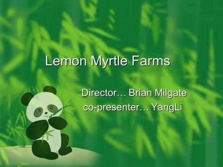 Director… Brian Milgate co-presenter… YangLi