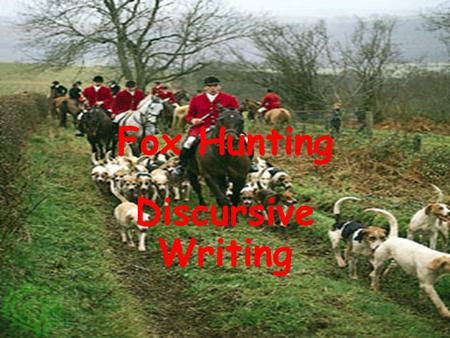 Fox Hunting Discursive Writing.