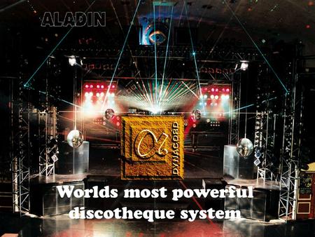 Worlds most powerful discotheque system.