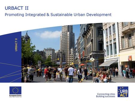 URBACT II Promoting Integrated & Sustainable Urban Development.