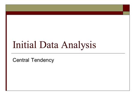 Initial Data Analysis Central Tendency.
