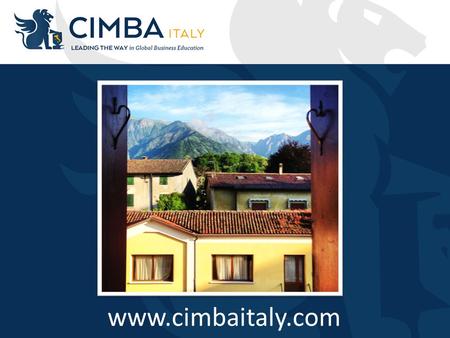 Www.cimbaitaly.com. WHAT IS CIMBA? Business, leadership, & personal development Extensive travel opportunities Company tours & networking Small & personal.