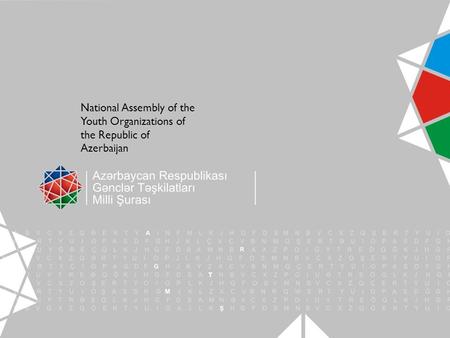 T ə qdim edir National Assembly of the Youth Organizations of the Republic of Azerbaijan.