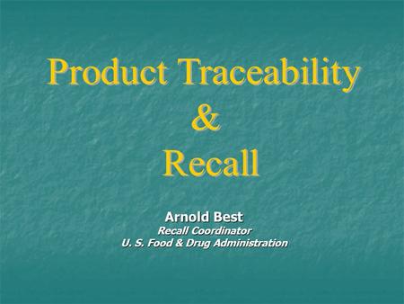 Arnold Best Recall Coordinator U. S. Food & Drug Administration.