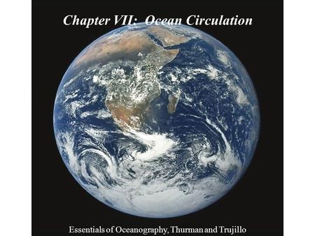 Essentials of Oceanography, Thurman and Trujillo Chapter VII: Ocean Circulation.
