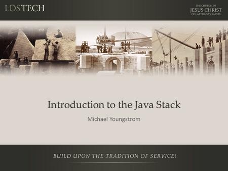 Introduction to the Java Stack Michael Youngstrom.