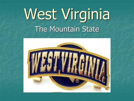 West Virginia The Mountain State. A white field is bordered in dark blue. West Virginia's flag displays a rock containing the date June 20, 1863, the.