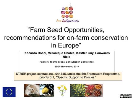 “ Farm Seed Opportunities, recommendations for on-farm conservation in Europe” Riccardo Bocci, Véronique Chable, Kastler Guy, Louwaars Niels Farmers’ Rights.