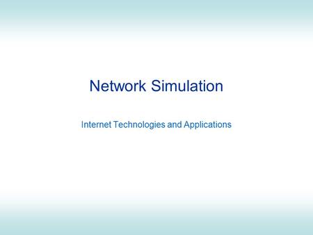 Network Simulation Internet Technologies and Applications.