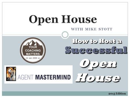 WITH MIKE STOTT 2015 Edition Open House SuccessfulSuccessful How to Host a.
