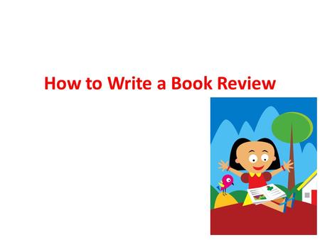 How to Write a Book Review. LANGUAGE CHOICES Concise language Fast pace! Super adjectives! Metaphors Similes Lots of detail Embedded quotations from the.