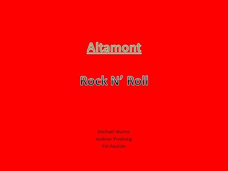 Michael Warren Andrew Preshong Pat Ruotolo. Rock n’ Roll The 1960s era ended with a disastrous and tragic rock concert held in California at the Altamont.
