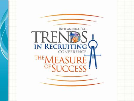 Maximize Your “Trends in Recruiting” Experience Tips for New Members and First Time Attendees Presented by: Midwest ACE Membership Committee.