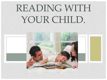 READING WITH YOUR CHILD.. READING AT HOME EXPECTATIONS. Your child should read for at least 10 minutes at home every night. This does not have to be with.