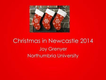 Christmas in Newcastle 2014 Joy Grenyer Northumbria University.
