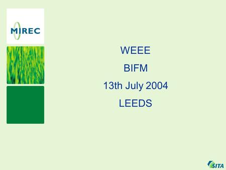 WEEE BIFM 13th July 2004 LEEDS. MIREC OVERVIEW · Locations · Services · Processes · Life Cycle · Costs · Permits · Logistics · Proof of Destruction.