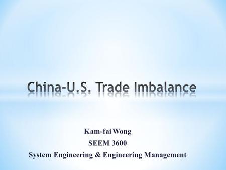 Kam-fai Wong SEEM 3600 System Engineering & Engineering Management.