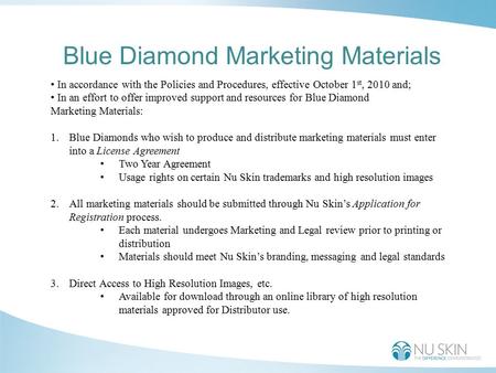 Blue Diamond Marketing Materials In accordance with the Policies and Procedures, effective October 1 st, 2010 and; In an effort to offer improved support.