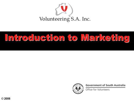 Introduction to Marketing © 2006. Objectives  To consider foundations for a good marketing strategy  To understand the steps needed to create a marketing.