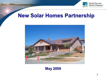 1 New Solar Homes Partnership May 2009. 2 Goals of this Webinar Provide information about incentives available for installing eligible solar systems on.