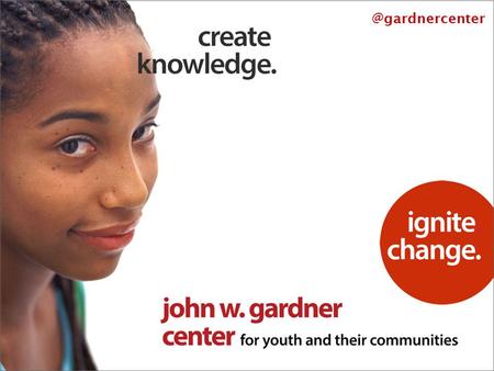 @gardnercenter. Community Research for Youth and Families Amy Gerstein Children and Families Policy Symposium March 4,