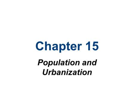 Chapter 15 Population and Urbanization. Chapter Outline The City of God Population Theories of Population Growth Population and Social Inequality Urbanization.