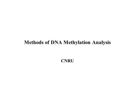 Methods of DNA Methylation Analysis CNRU. Review: Epigenetics Study of mitotically heritable alterations in gene expression potential that are not mediated.