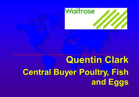 Quentin Clark Central Buyer Poultry, Fish and Eggs.