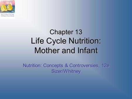 Chapter 13 Life Cycle Nutrition: Mother and Infant