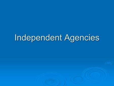 Independent Agencies.