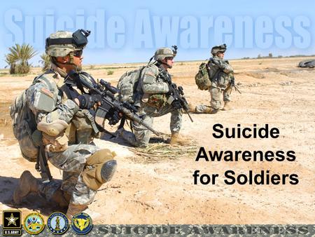 1 Suicide Awareness for Soldiers. 2 This world, this world is cold But you don't, you don't have to go You're feeling sad you're feeling lonely And no.