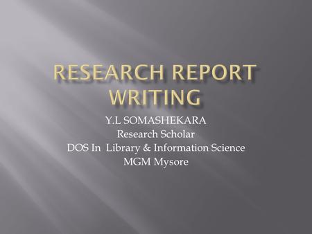 Y.L SOMASHEKARA Research Scholar DOS In Library & Information Science MGM Mysore.