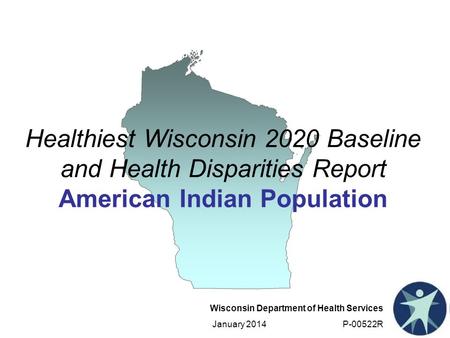 Healthiest Wisconsin 2020 Baseline and Health Disparities Report American Indian Population This chapter summarizes demographic and socioeconomic data.