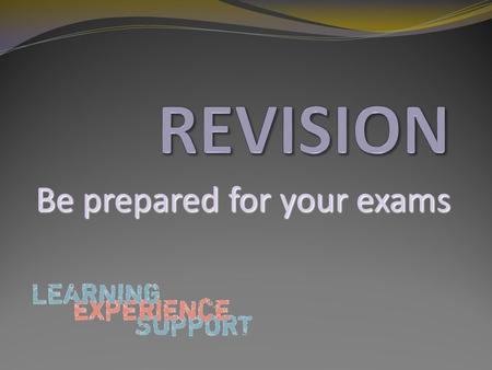 Be prepared for your exams. SAM Learning www.samlearning.com Centre ID:Sk13gc User ID:Date of birth followed by two initials, first name then last name.