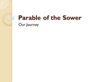 Parable of the Sower Our Journey.