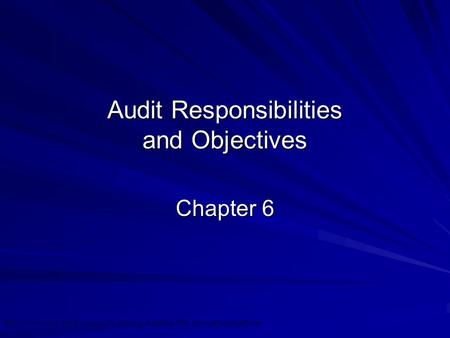 ©2010 Prentice Hall Business Publishing, Auditing 12/e, Arens/Beasley/Elder 6 - 1 Audit Responsibilities and Objectives Chapter 6.