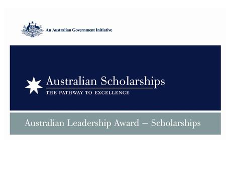 Australian Leadership Awards - Scholarships ALA Scholarships is a prestigious regional award for academically high achievers with the potential to be.