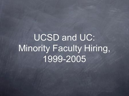 UCSD and UC: Minority Faculty Hiring, 1999-2005. General Campus - 10/05.