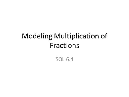 Modeling Multiplication of Fractions