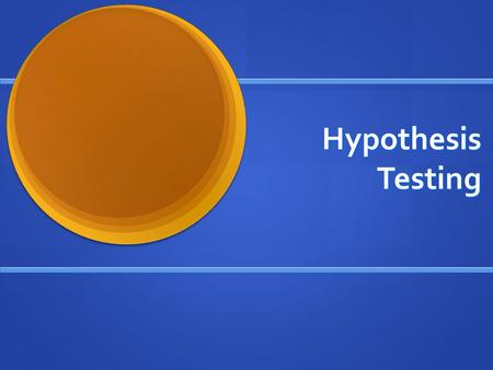 Hypothesis Testing. Outline The Null Hypothesis The Null Hypothesis Type I and Type II Error Type I and Type II Error Using Statistics to test the Null.