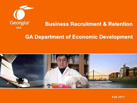 Business Recruitment & Retention GA Department of Economic Development Fall 2011.