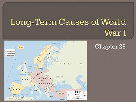 Chapter 29.  4 MAIN factors led to the “war to end all wars” Militarism Alliances Imperialism Nationalism  Some of the statistics for the “great war”