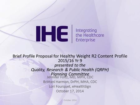 Brief Profile Proposal for Healthy Weight R2 Content Profile 2015/16 Yr 9 presented to the Quality, Research & Public Health (QRPH) Planning Committee.