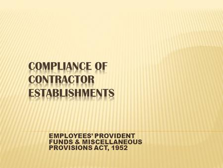 EMPLOYEES’ PROVIDENT FUNDS & MISCELLANEOUS PROVISIONS ACT, 1952.