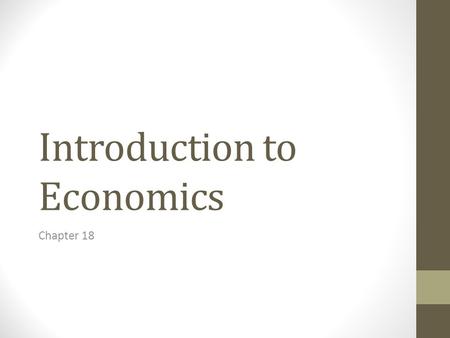 Introduction to Economics Chapter 18. What is Economics? The study of how people satisfy unlimited wants and needs with limited resources. Why is “decision.