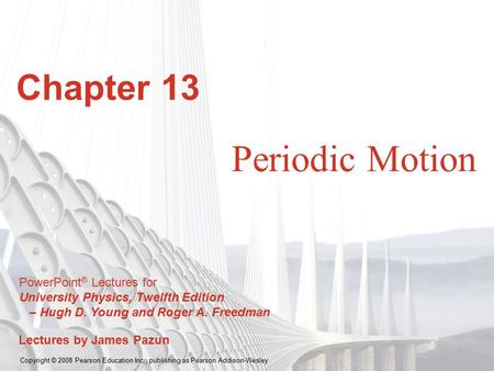 Chapter 13 Periodic Motion.